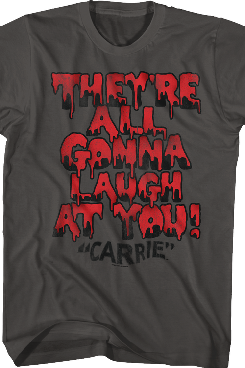 They're All Gonna Laugh At You Carrie T-Shirt