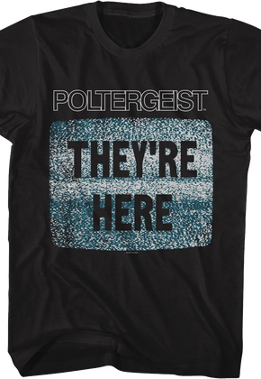 They're Here Poltergeist T-Shirt