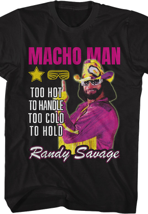 Too Hot To Handle Too Cold To Hold Macho Man Randy Savage T-Shirt