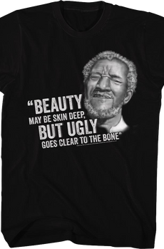 Ugly Goes Clear To The Bone Sanford and Son T-Shirt
