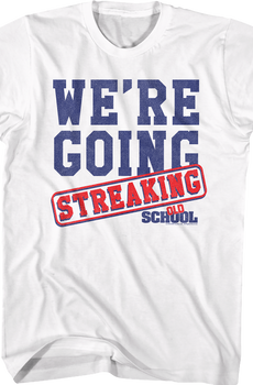 We're Going Streaking Old School T-Shirt