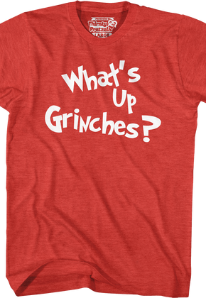 What's Up Grinches T-Shirt