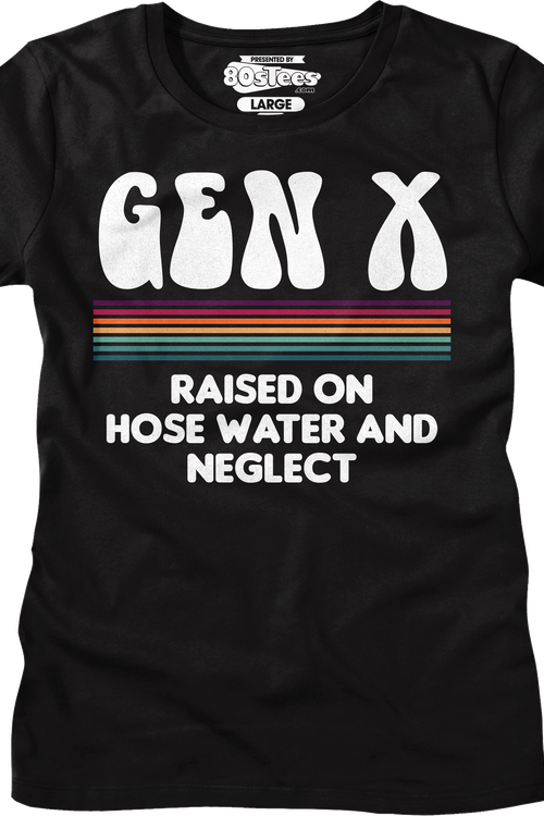 Womens Gen X Raised On Hose Water And Neglect Shirt