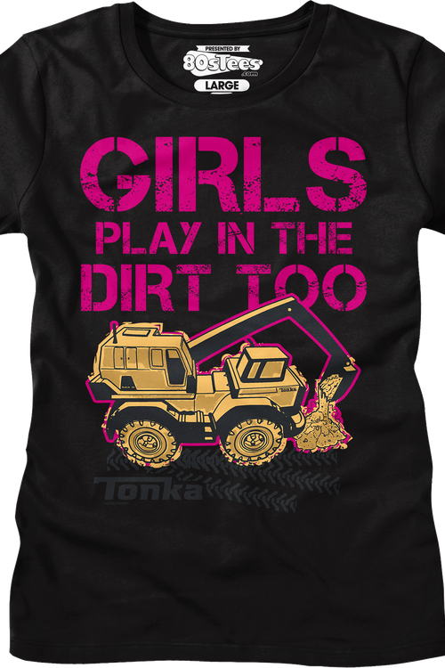 Womens Girls Play In The Dirt Too Tonka Shirt