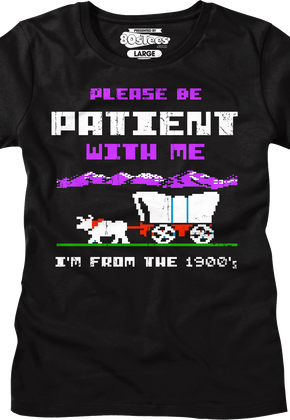 Womens Please Be Patient With Me I'm From The 1900's Shirt