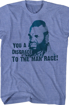 You A Disgrace To The Man Race Mr. T Shirt