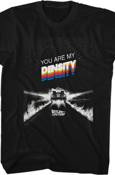 You Are My Density Back To The Future T-Shirt
