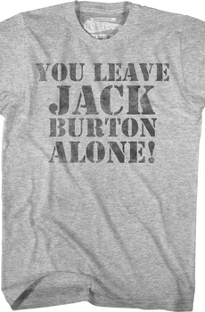 You Leave Jack Burton Alone Big Trouble In Little China T-Shirt