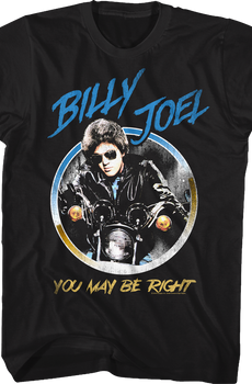 You May Be Right Billy Joel T-Shirt