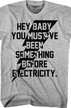 You Must've Been Something Before Electricity Caddyshack T-Shirt