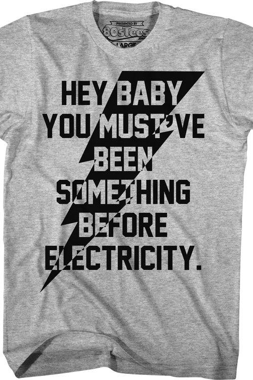 You Must've Been Something Before Electricity Caddyshack T-Shirt