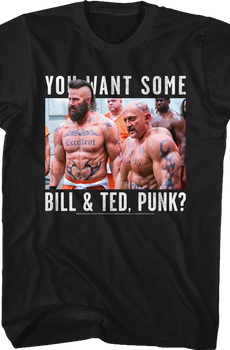 You Want Some Bill and Ted T-Shirt