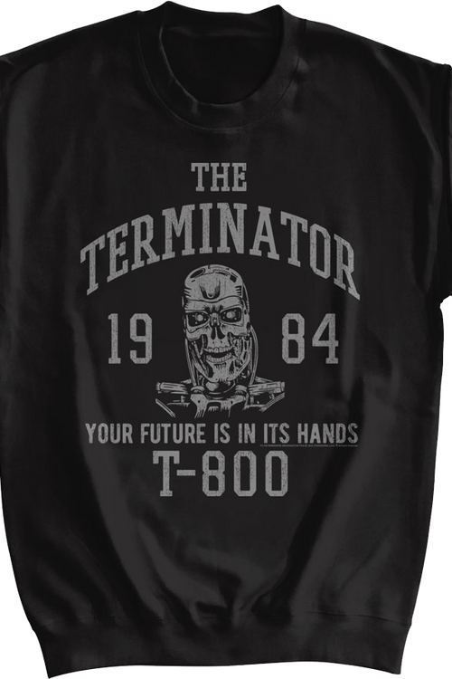 Your Future Is In Its Hands Terminator Sweatshirt