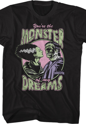 You're The Monster Of My Dreams Bride Of Frankenstein T-Shirt